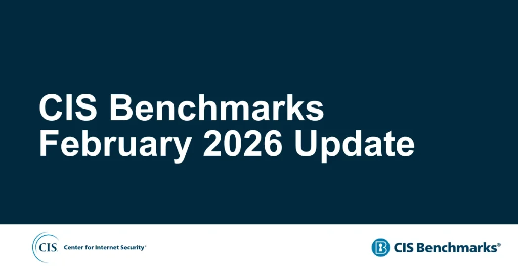 CIS Benchmarks February 2026 Update