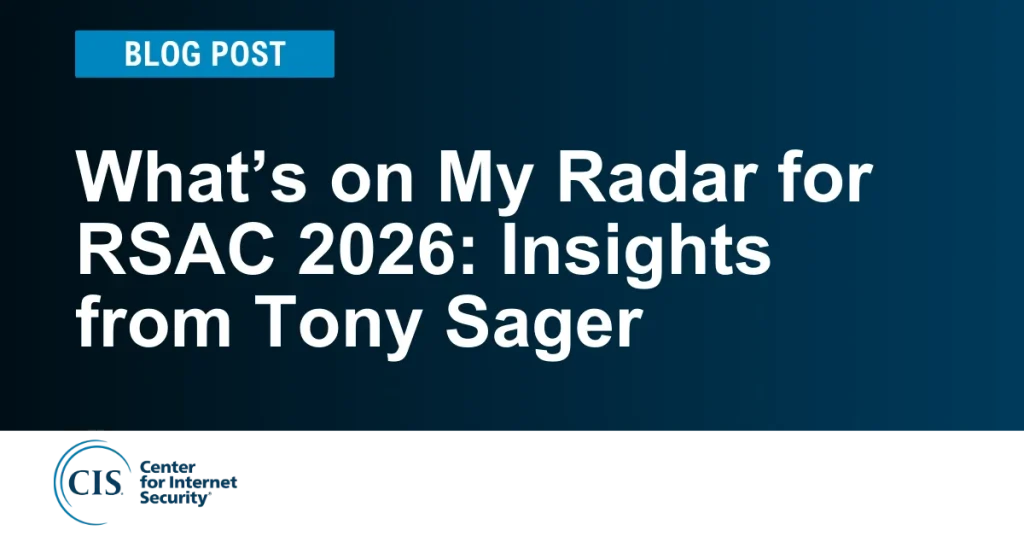What’s on My Radar for RSAC 2026: Insights from Tony Sager