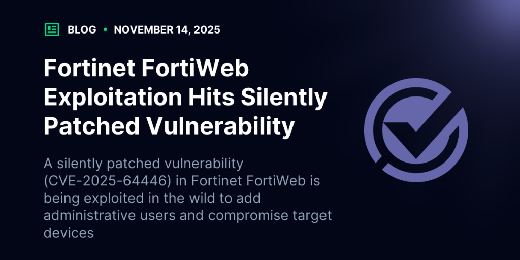 Fortinet FortiWeb Exploitation Hits Silently Patched Vulnerability | Blog