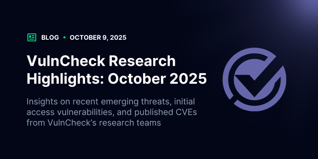 VulnCheck Research Highlights: October 2025 | Blog