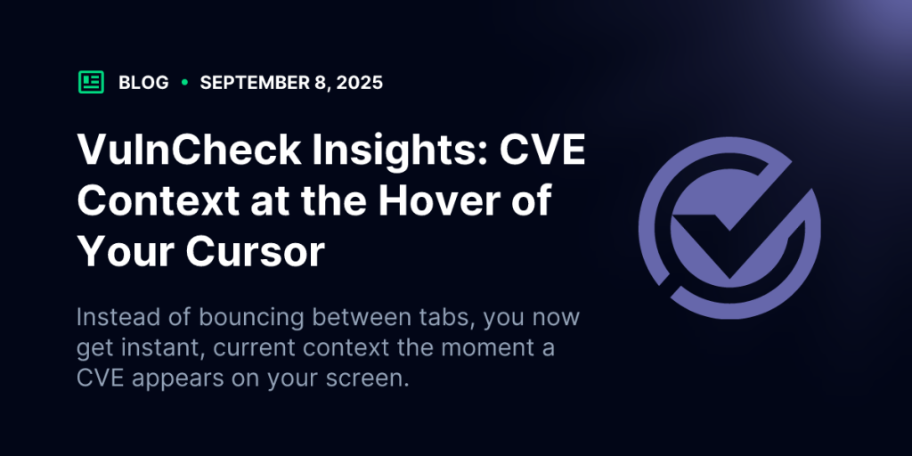 VulnCheck Insights: CVE Context at the Hover of Your Cursor | Blog