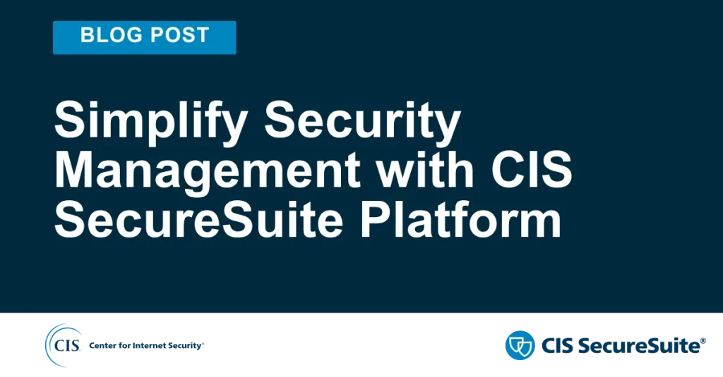 Simplify Security Management with CIS SecureSuite Platform