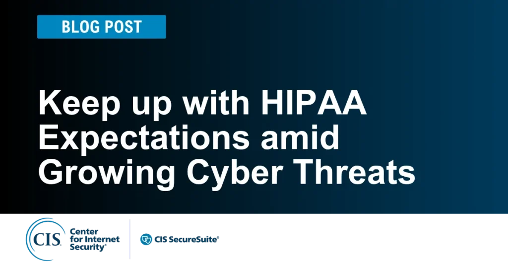 Keep up with HIPAA Expectations amid Growing Cyber Threats
