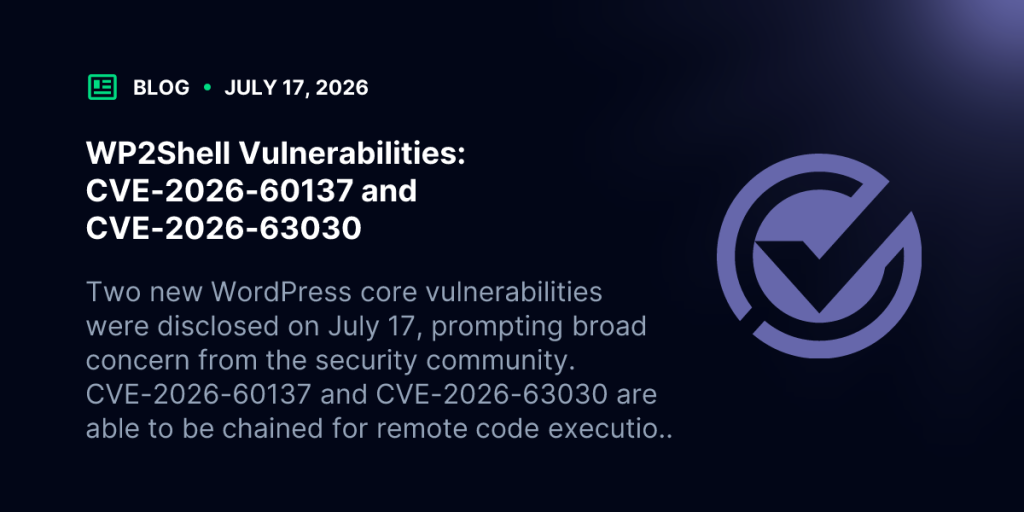 WP2Shell Vulnerabilities: CVE-2026-60137 and CVE-2026-63030 | Blog